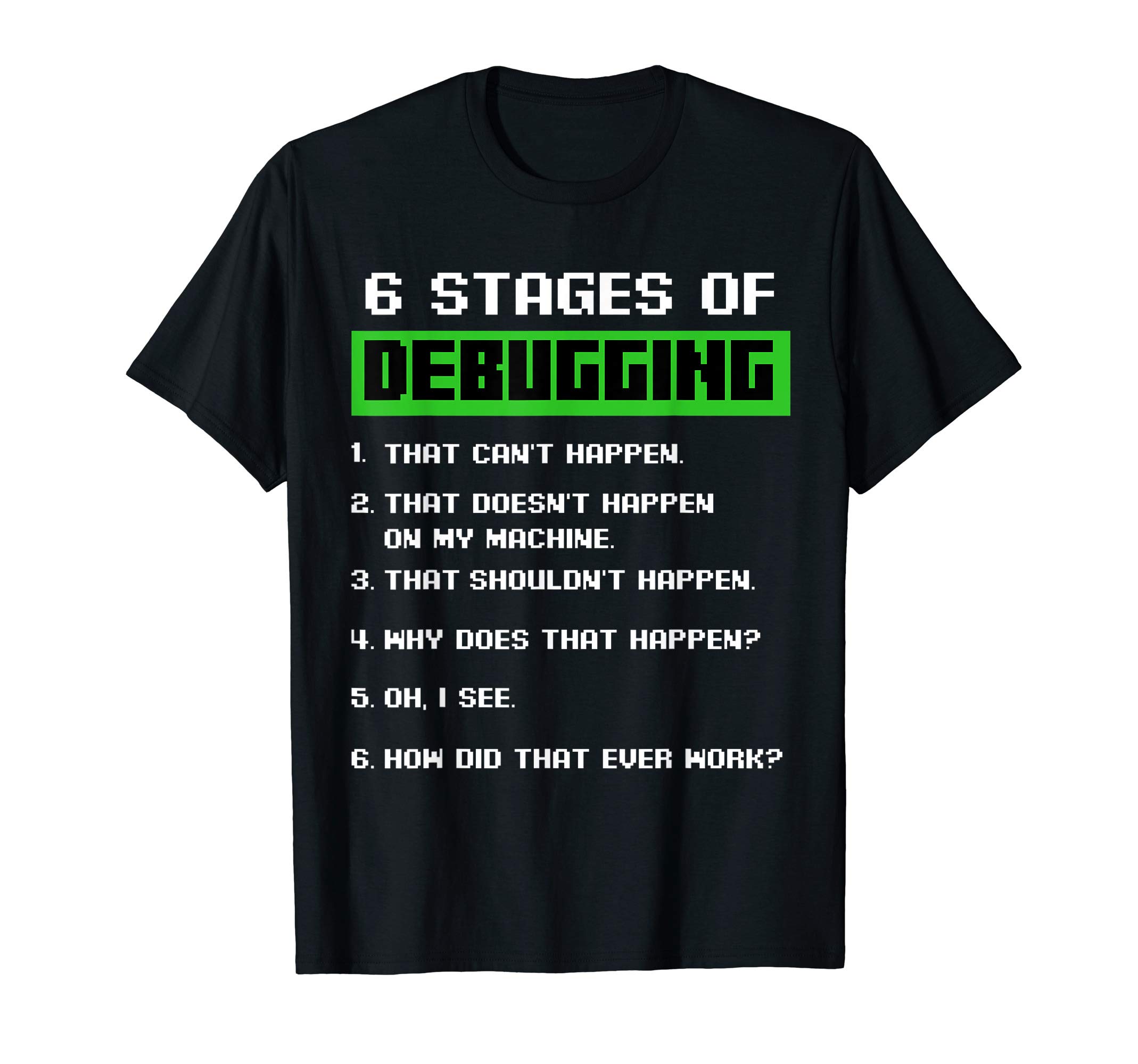 Das Kulissenwerk6 Stages of Debugging Software Developer Programmer T-Shirt