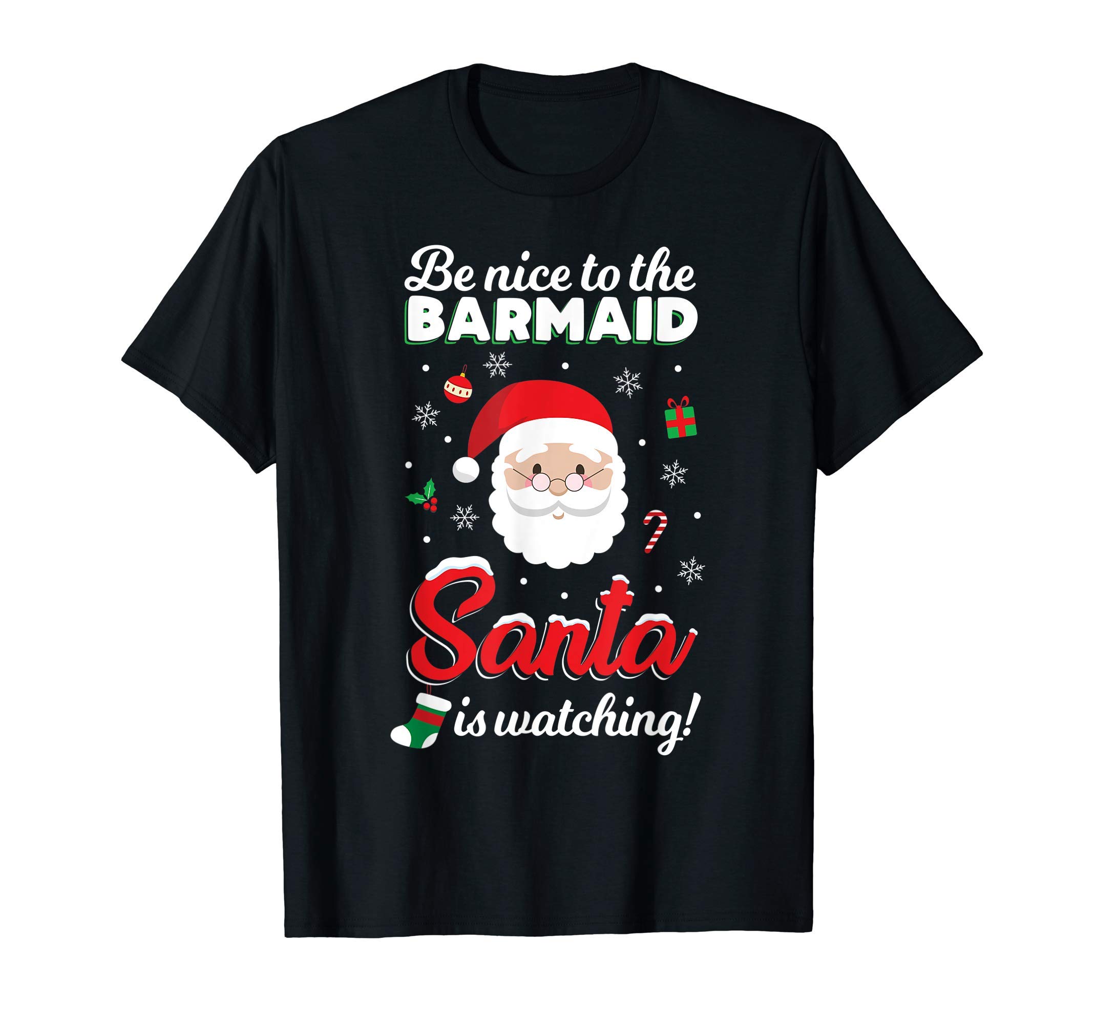 Funny Christmas Barmaid Bar TShirt Men Gift IdeaBe Nice To The Barmaid Santa Is Watching Merry Xmas Cute T-Shirt