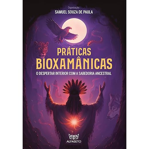 Práticas Bioxamânicas: o Despertar Interior com a Sabedoria Ancestral