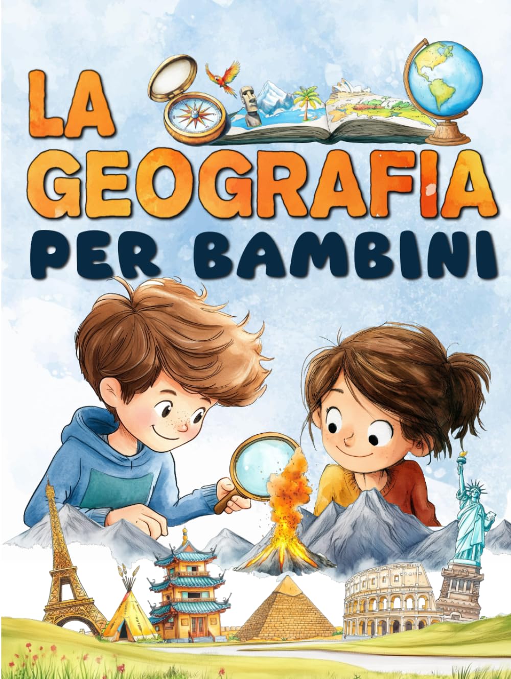 La geografia per bambini: Un viaggio attraverso i continenti e i paesi di tutto il mondo per esplorare il nostro pianeta.
