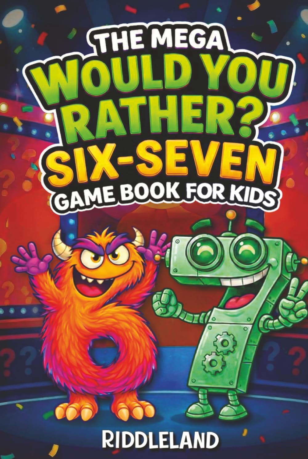 Six Seven Would You Rather? Game Book For Kids: The Viral 6–7 Mega Challenge with 450+ Funny Questions, Silly Scenarios, and Impossible Choices for Ages 6–13
