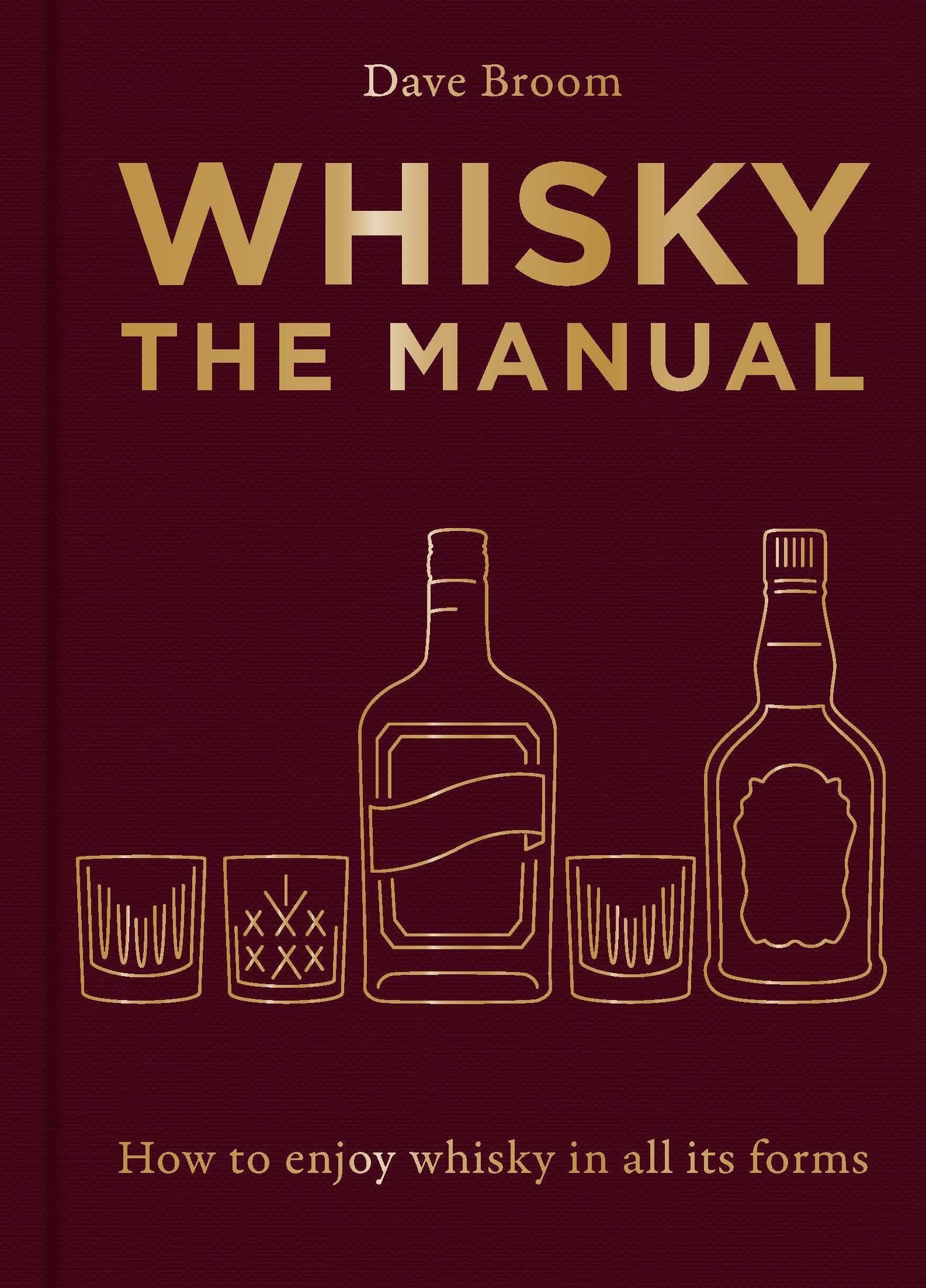 Whisky: The Manual: How to Enjoy Whisky in All Its Forms. Broom 9781784729479**