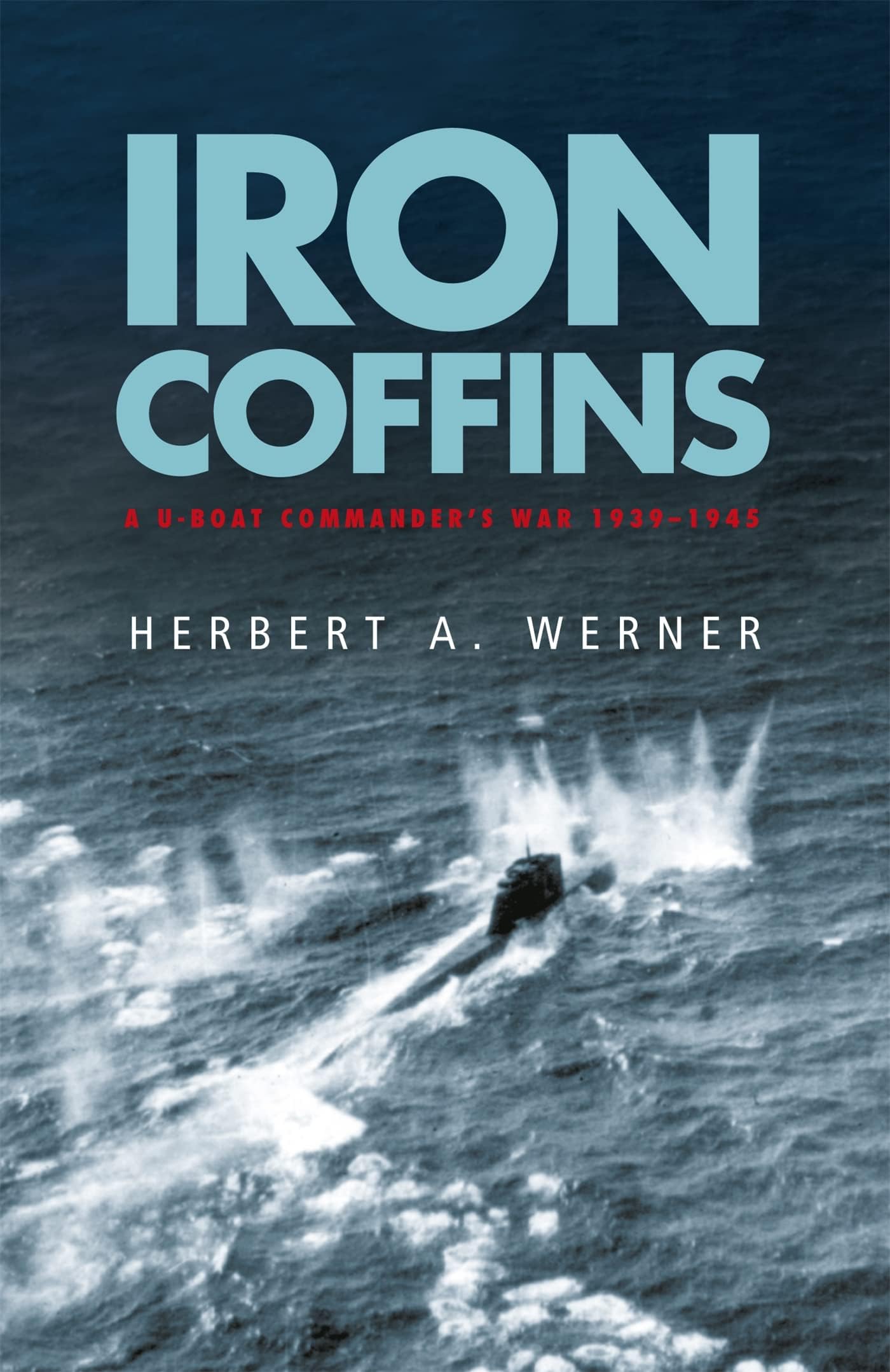Iron Coffins: A U-boat Commander's War, 1939-45