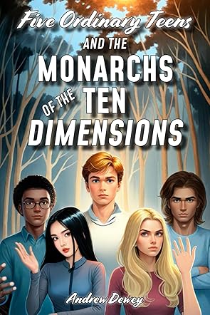 Five Ordinary Teens and the Monarchs of the Ten Dimensions
