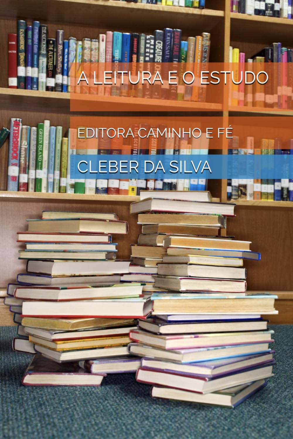 A LEITURA E O ESTUDO: EDITORA CAMINHO E FÉ