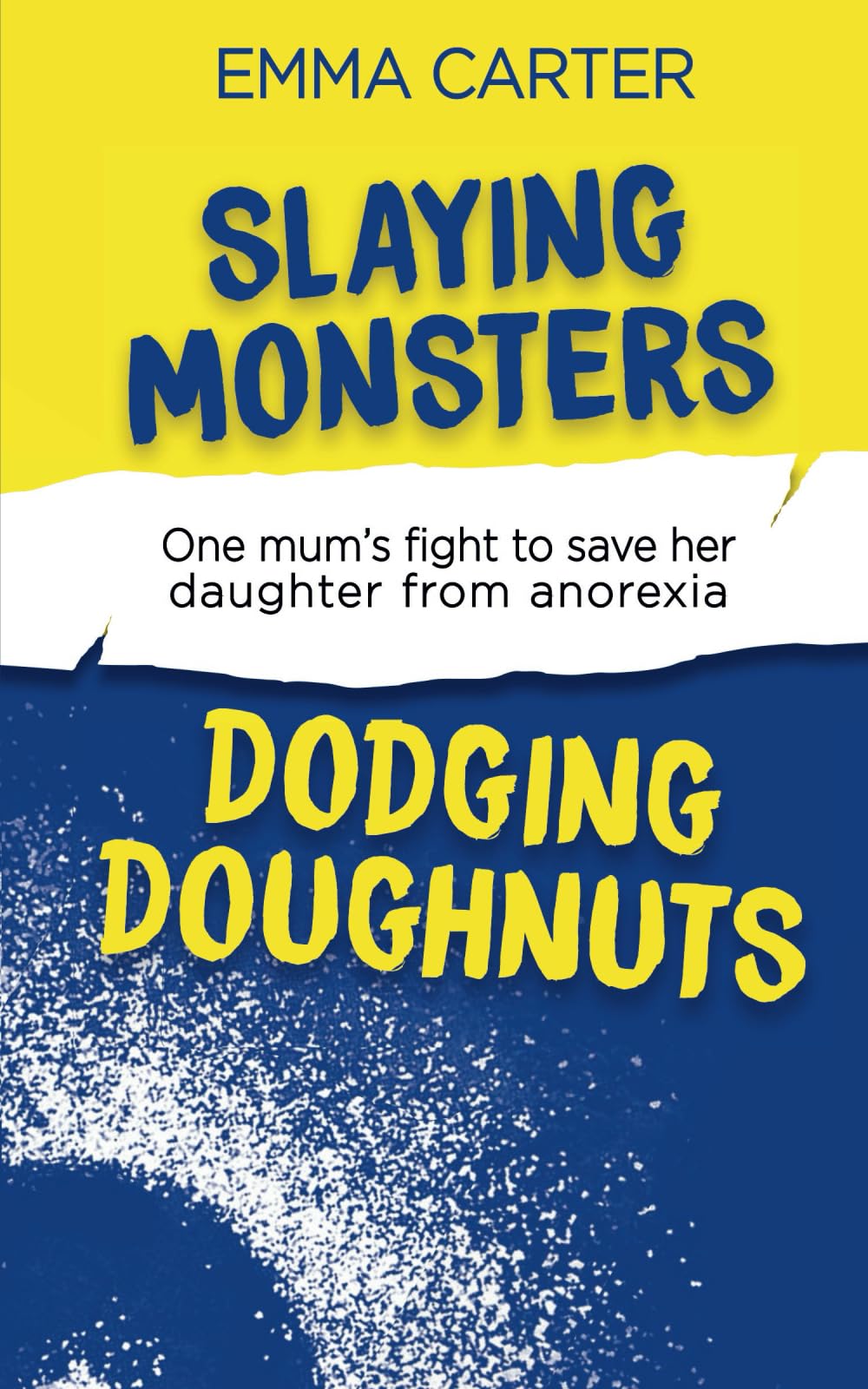 Slaying Monsters Dodging Doughnuts: One mum’s fight to save her daughter from anorexia
