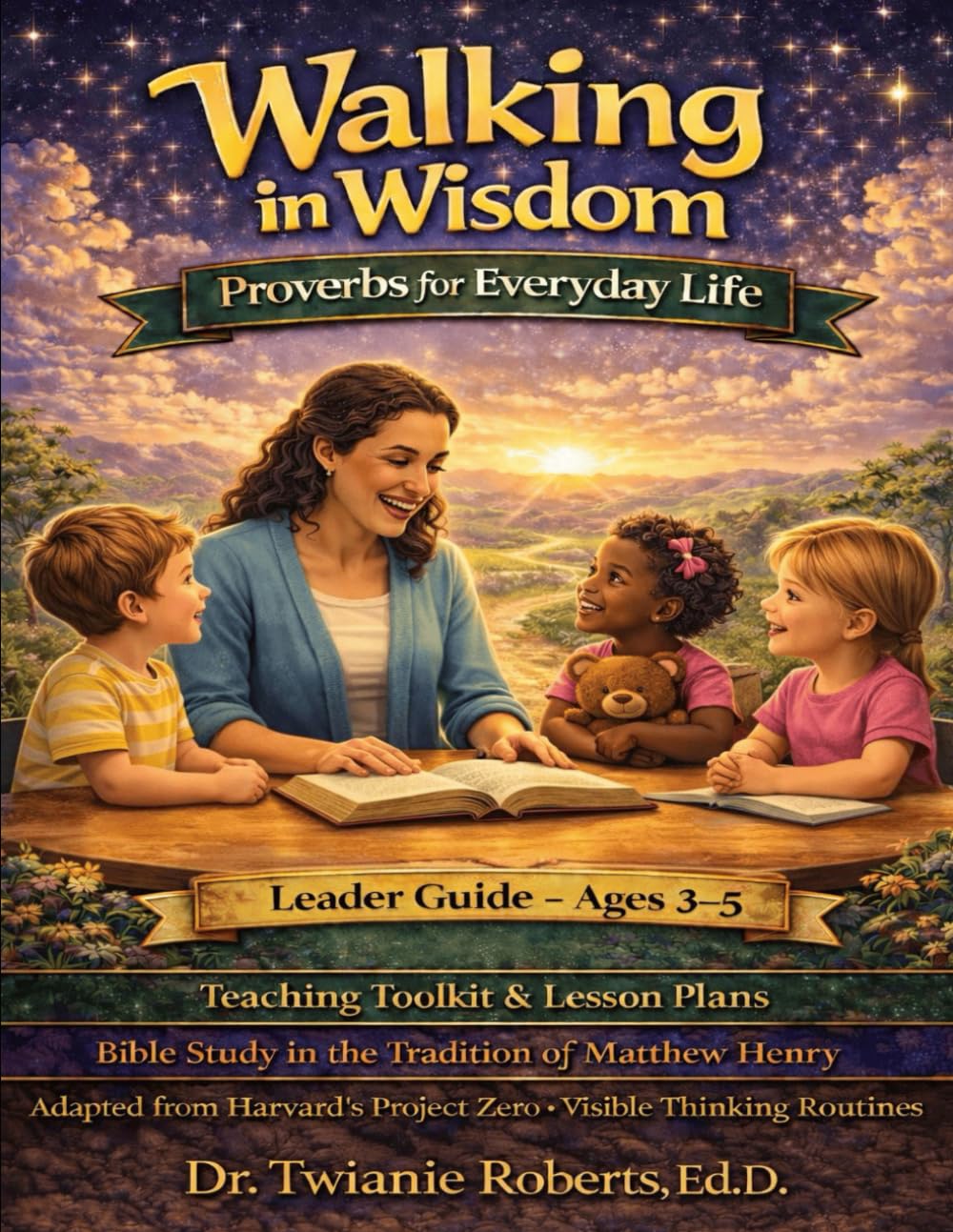 Walking in Wisdom: Proverbs for Everyday Life Leader Guide — Ages 3-5 Teaching Toolkit & Lesson Plans: Bible Study in the Tradition of Matthew Henry ... Project Zero • Visible Thinking Routines