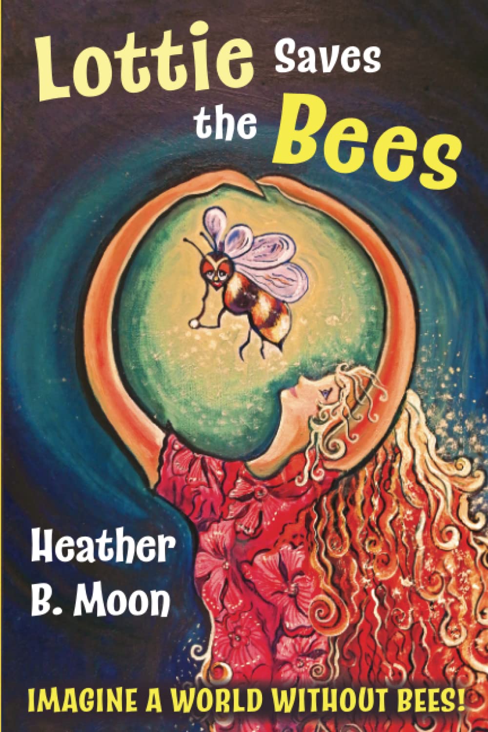 Lottie Saves the Bees: Imagine a world without bees!: Volume 1 (Lottie Lovall: International Investigator)