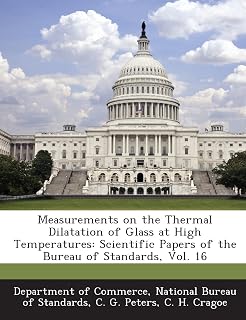 Measurements on the Thermal Dilatation of Glass at High Temperatures: Scientific Papers of the Bureau of Standards, Vol. 16