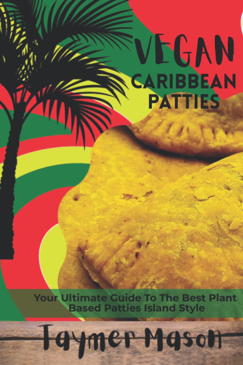 Vegan Caribbean Patties: Your Ultimate Guide To The Best Plant Based Patties Island Style