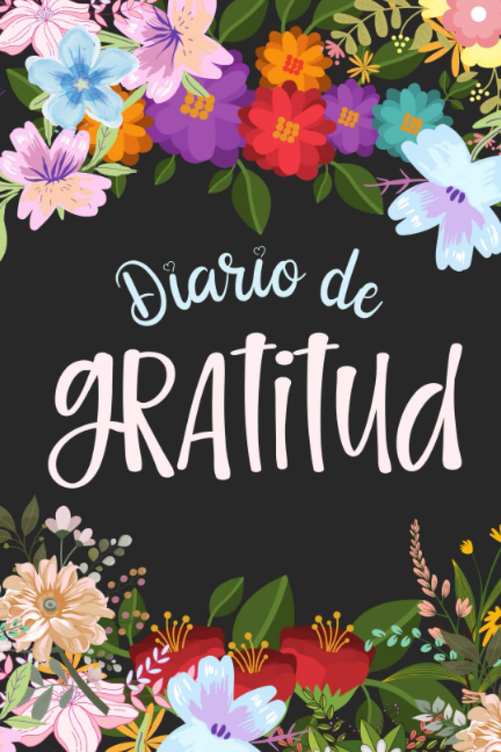 Diario de Gratitud: Diario de Agradecimiento y Cuaderno Íntimo para que empieces el Día con una Actitud Positiva y Saludable, Agradeciendo una Vida Feliz llena de Alegría y Amor
