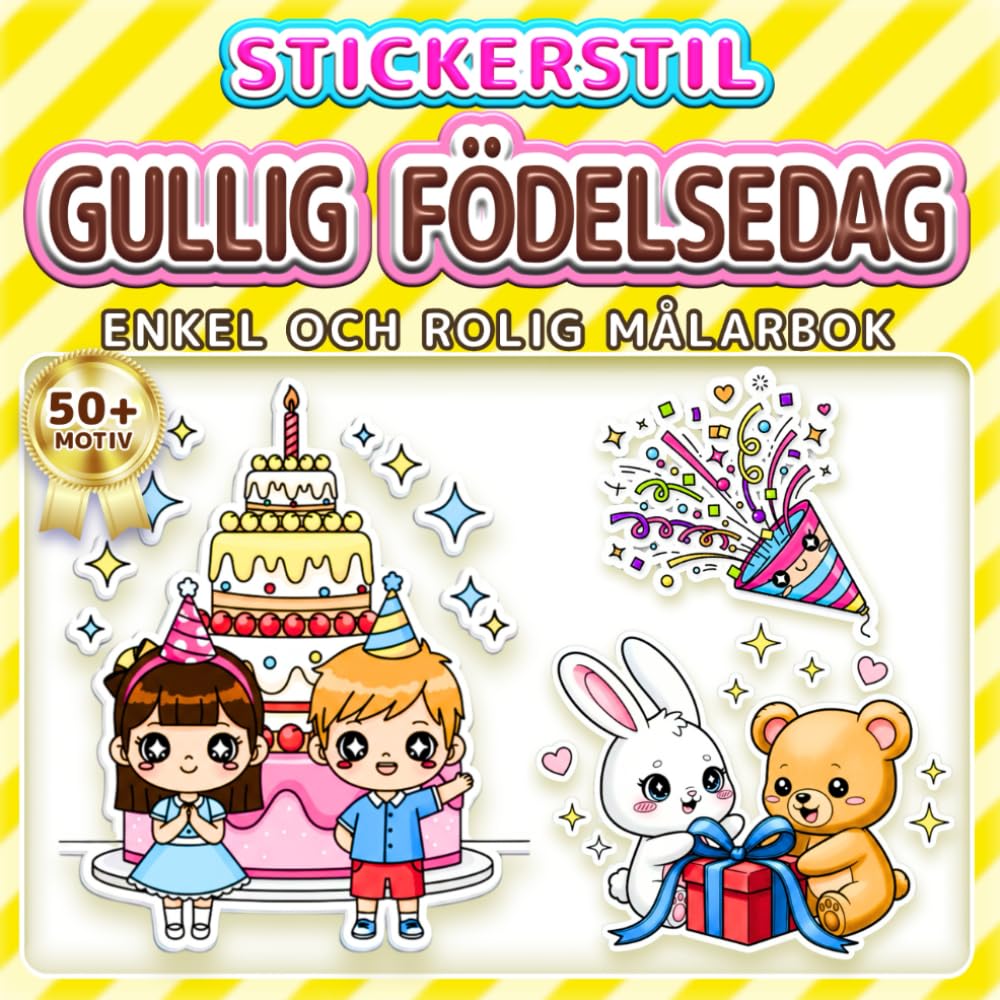 GULLIG FÖDELSEDAG: ENKEL OCH ROLIG MÅLARBOK: Över 50 motiv i klistermärkesstil för barn, vuxna och seniorer. Avkoppling, mindfulness och ... för kalas (Målarbok i Klistermärkesstil)