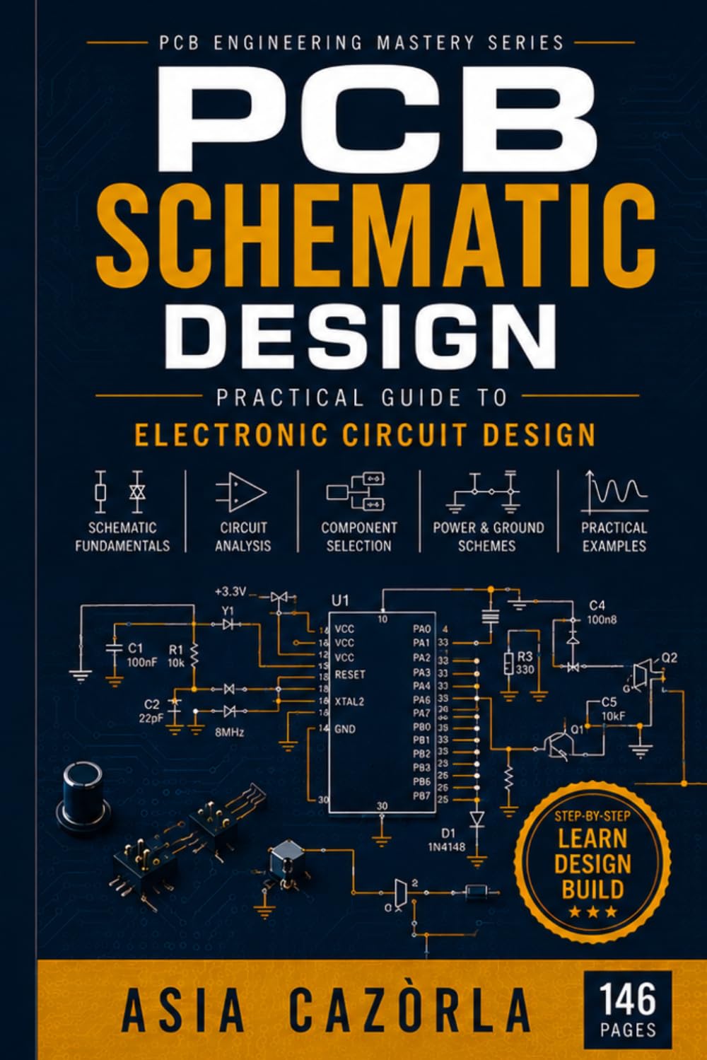 PCB Schematic Design: Practical Guide to Electronic Circuit Design: 2 (PCB Engineering Mastery Series)