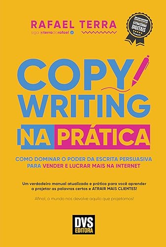 Copywriting na Prática: Como dominar o poder da escrita persuasiva para vender e lucrar mais na internet (Portuguese Edition)
