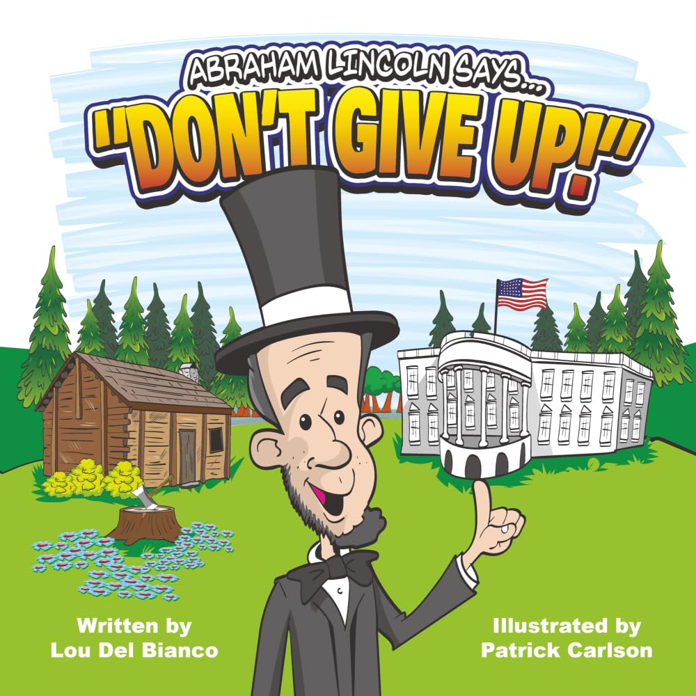 Abraham Lincoln Says... Don't Give Up!