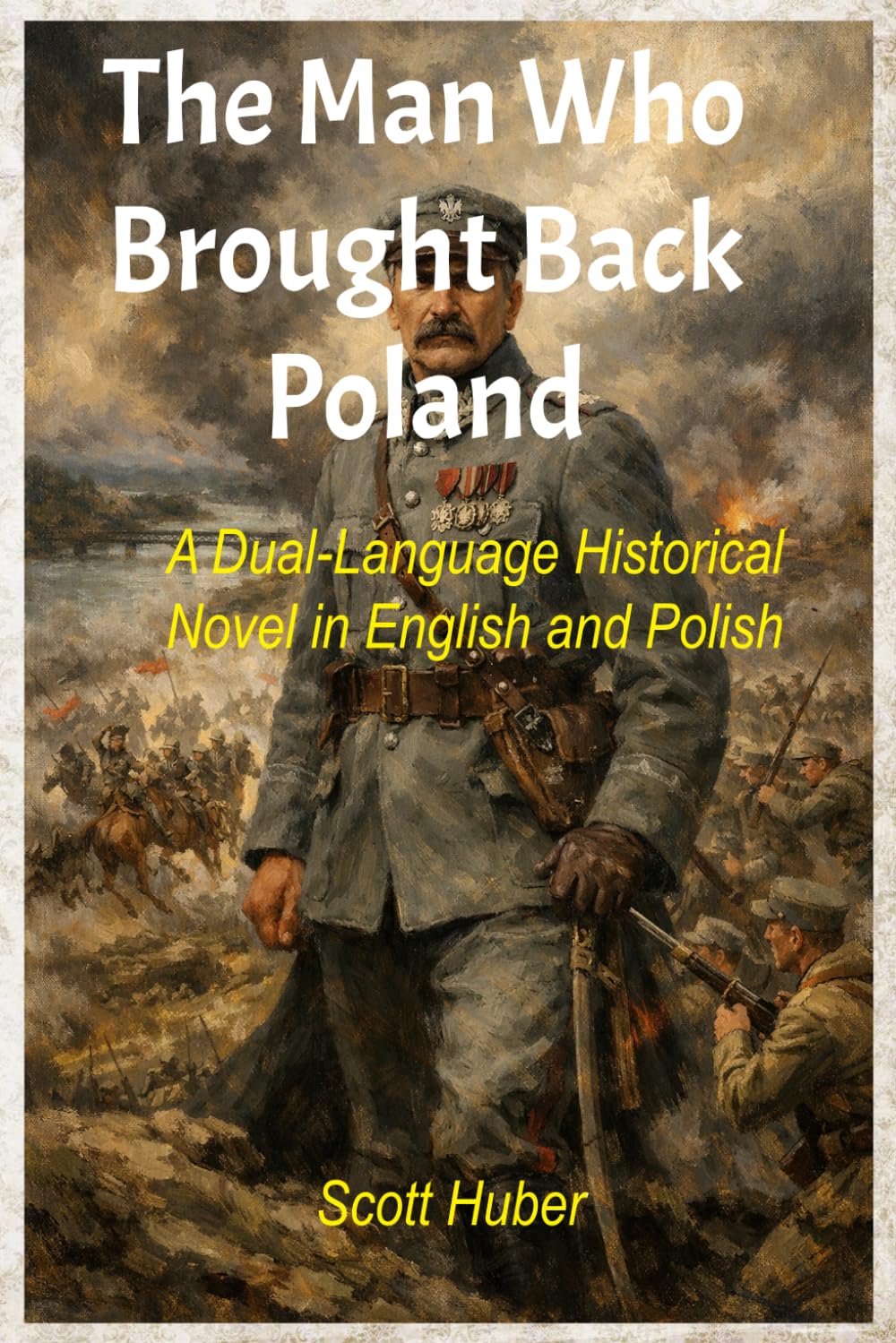 The Man Who Brought Back Poland: A Dual-Language Historical Novel in English and Polish