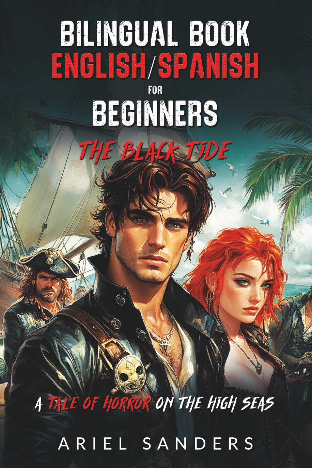 BILINGUAL BOOK ENGLISH/SPANISH FOR BEGINNERS - THE BLACK TIDE: A Tale of Horror on the High Seas (The Pirate Series)