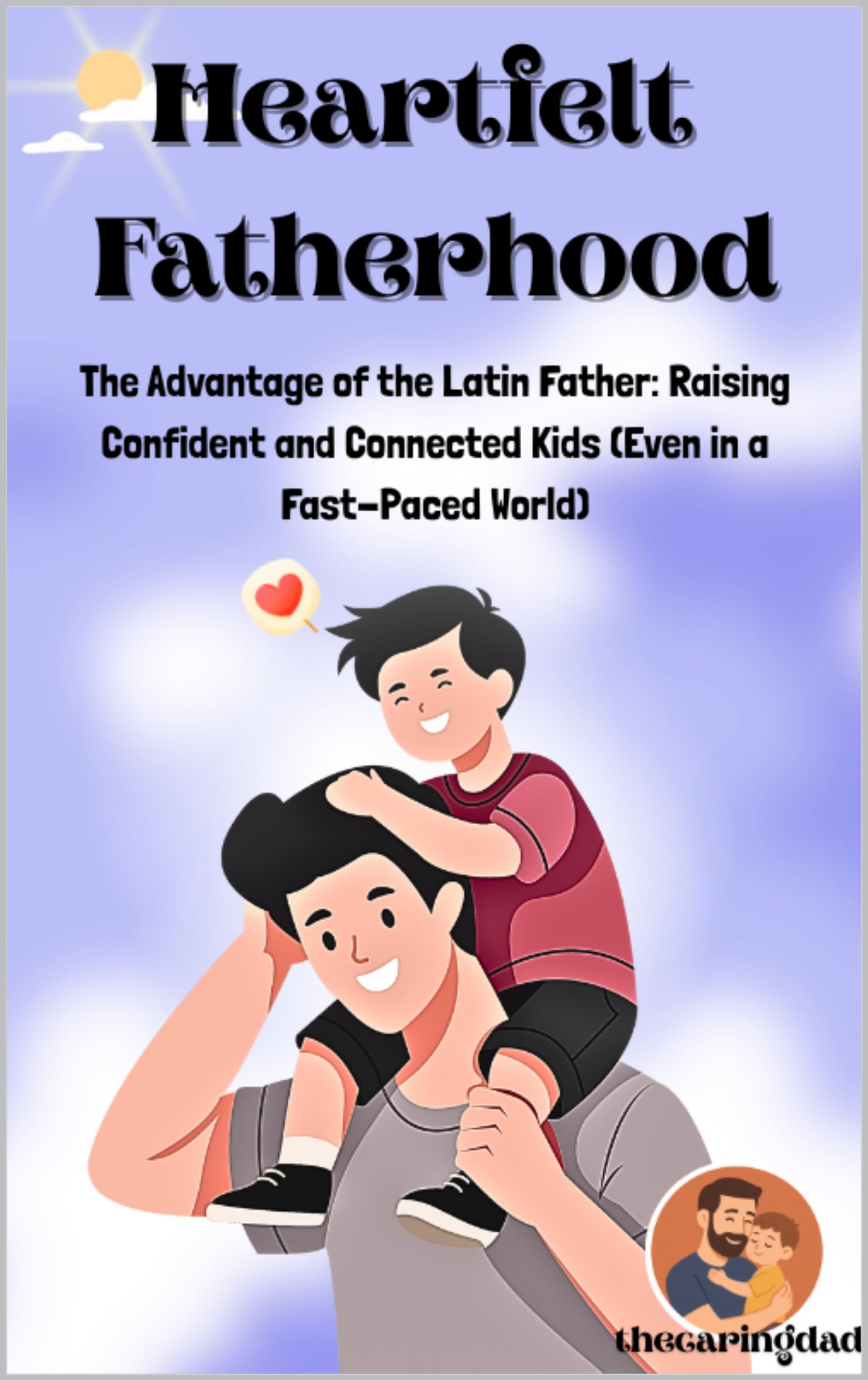 Heartfelt Fatherhood: The Advantage of the Latin Father