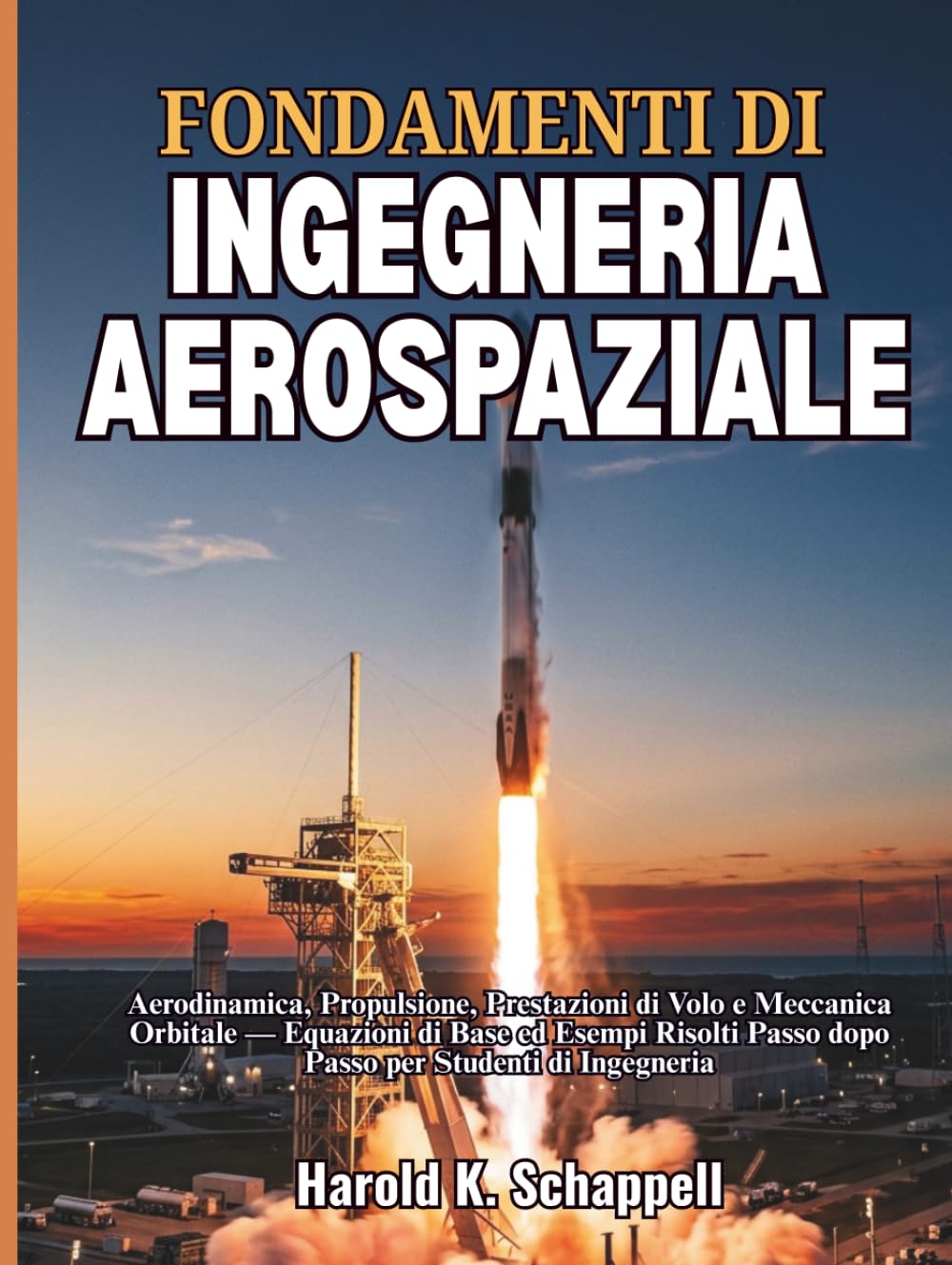 Fondamenti di Ingegneria Aerospaziale: Aerodinamica, Propulsione, Prestazioni di Volo e Meccanica Orbitale — Equazioni di Base ed Esempi Risolti Passo dopo Passo per Studenti di Ingegneria