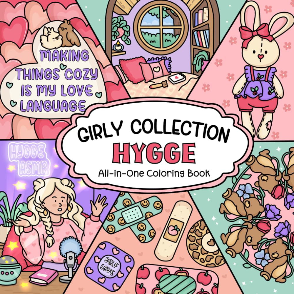 Girly Collection Hygge: All-in-One Coloring Book Featuring Cozy and Comfy Inspired Designs and Cute Illustrations with Bold & Easy, Patterns, Quotes, ... Adults and Teens (Girly Collection Series)