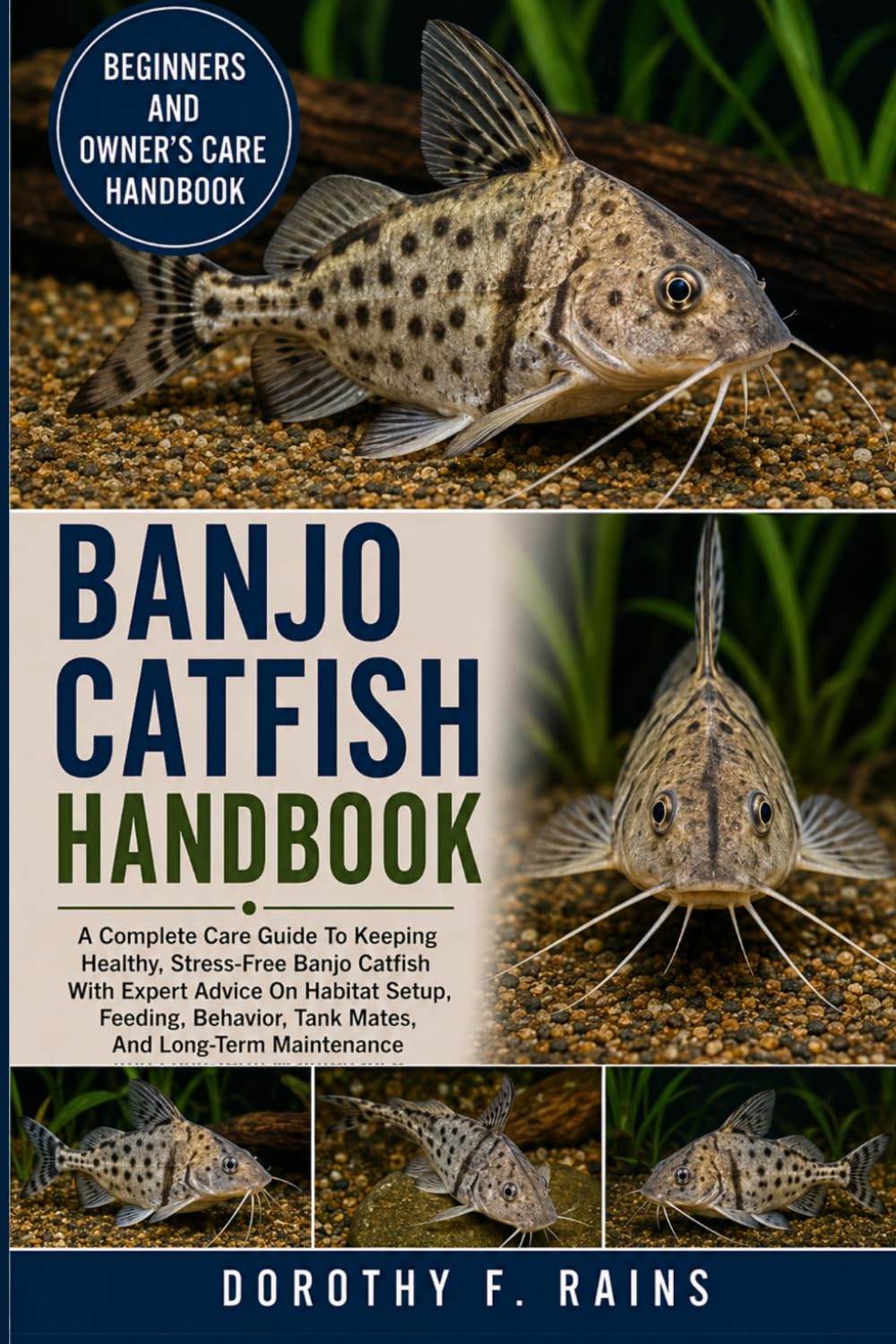 BANJO CATFISH HANDBOOK: A Complete Care Guide To Keeping Healthy, Stress-Free Banjo Catfish With Expert Advice On Habitat Setup, Feeding, Behavior, Tank Mates, And Long-Term Maintenance