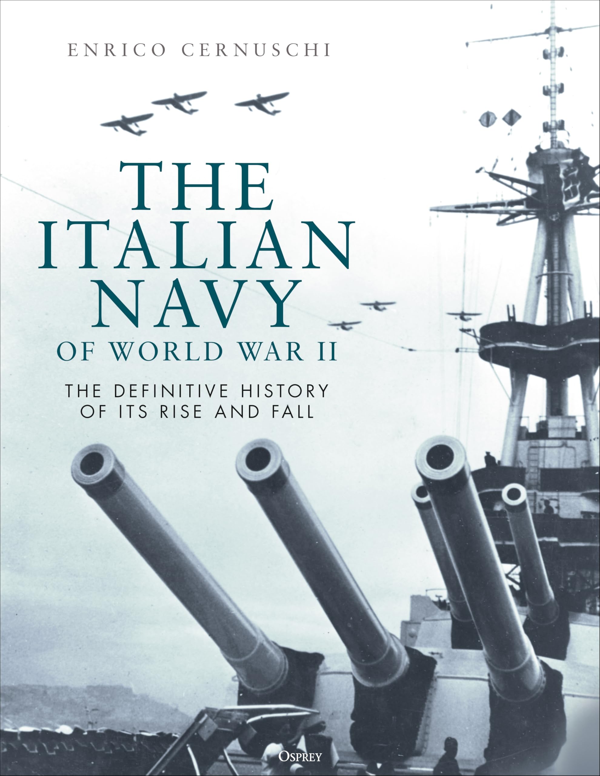 The Italian Navy of World War II: The definitive history of its rise and fall