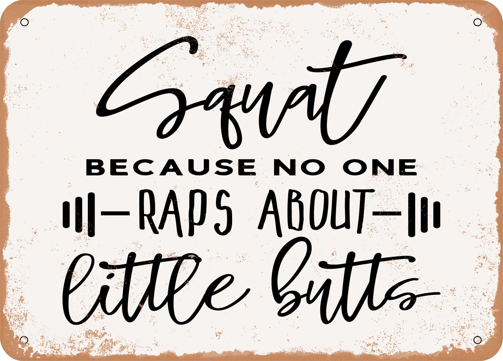 Squat Because No One Raps About Little Butts - 3 - Vintage Look Sign home decor