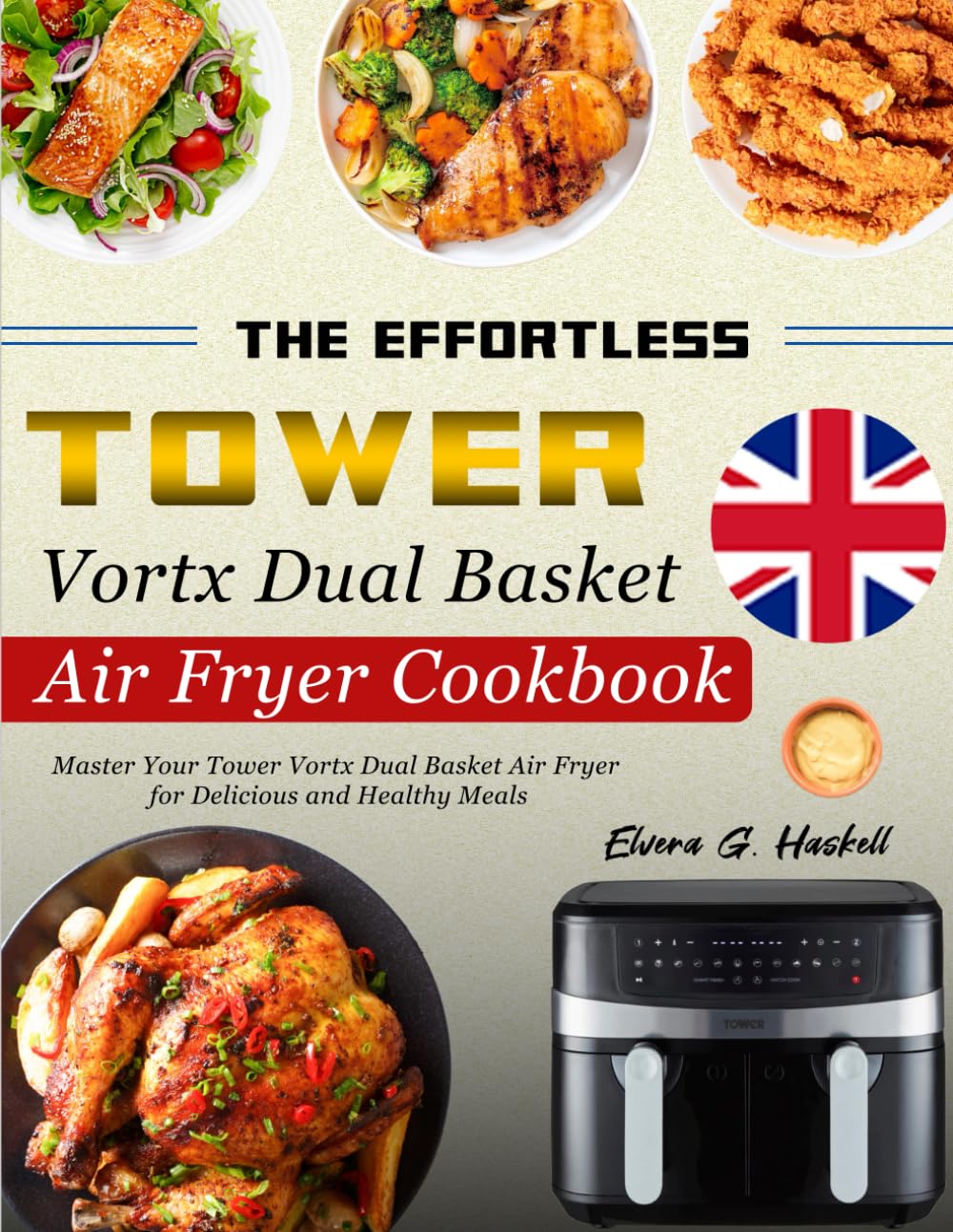 The Effortless Tower Vortx Dual Basket Air Fryer Cookbook: Master Your Tower Vortx Dual Basket Air Fryer for Delicious and Healthy Meals