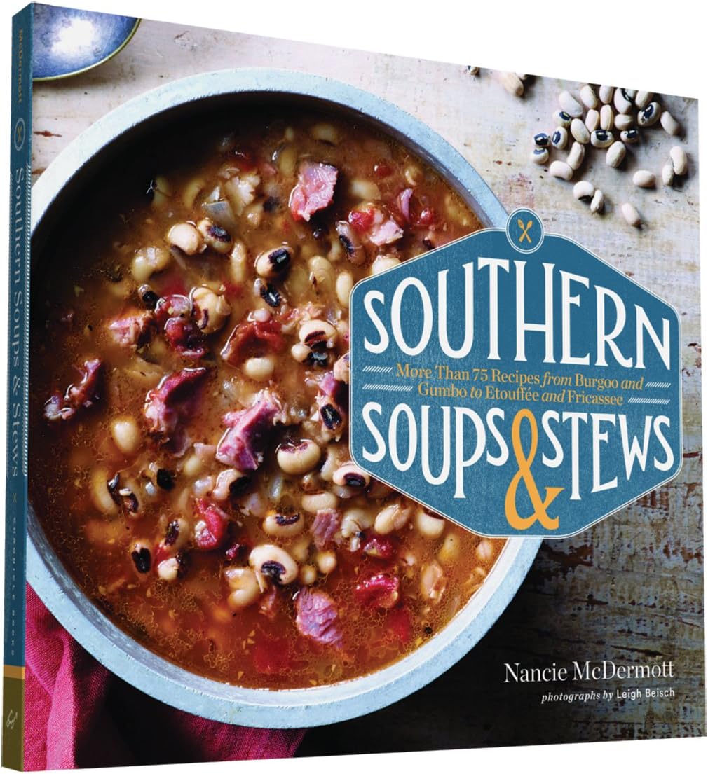 Southern Soups & Stews: More Than 75 Recipes from Burgoo and Gumbo to Etouffรฉe and Fricassee