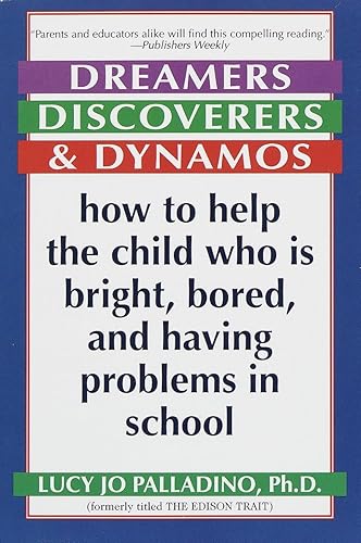 Dreamers, Discoverers &amp; Dynamos: How to Help the Child Who Is Bright, Bored and Having Problems in School (Formerly Titled 'The Edison Trait')