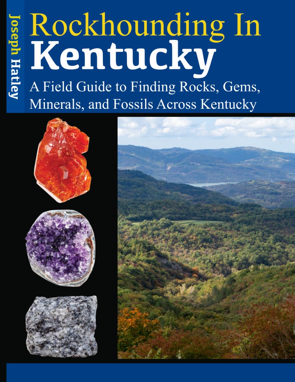 Rockhounding in Kentucky: A Field Guide to Finding Rocks, Gems, Minerals, and Fossils Across Kentucky