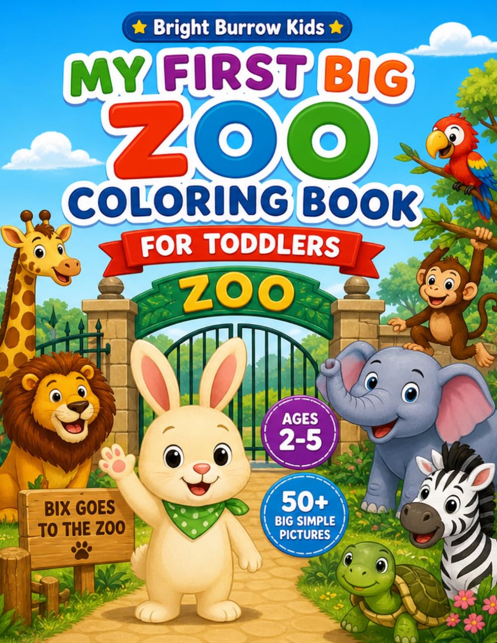 Bix Goes to the Zoo: My First Big Zoo Coloring Book for Toddlers Ages 2-5: 50+ Big Simple Pictures