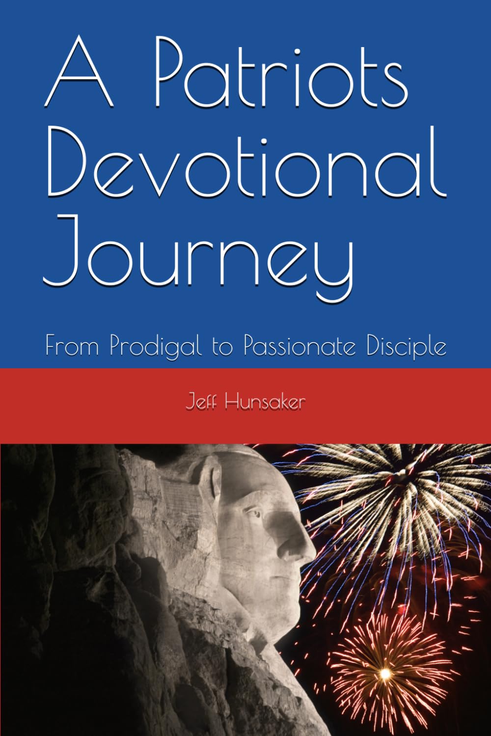 A Patriots Devotional Journey: From Prodigal to Passionate Disciple