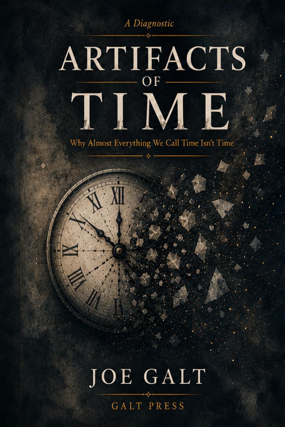 Artifacts of Time: Why Almost Everything We Call Time Isn’t Time