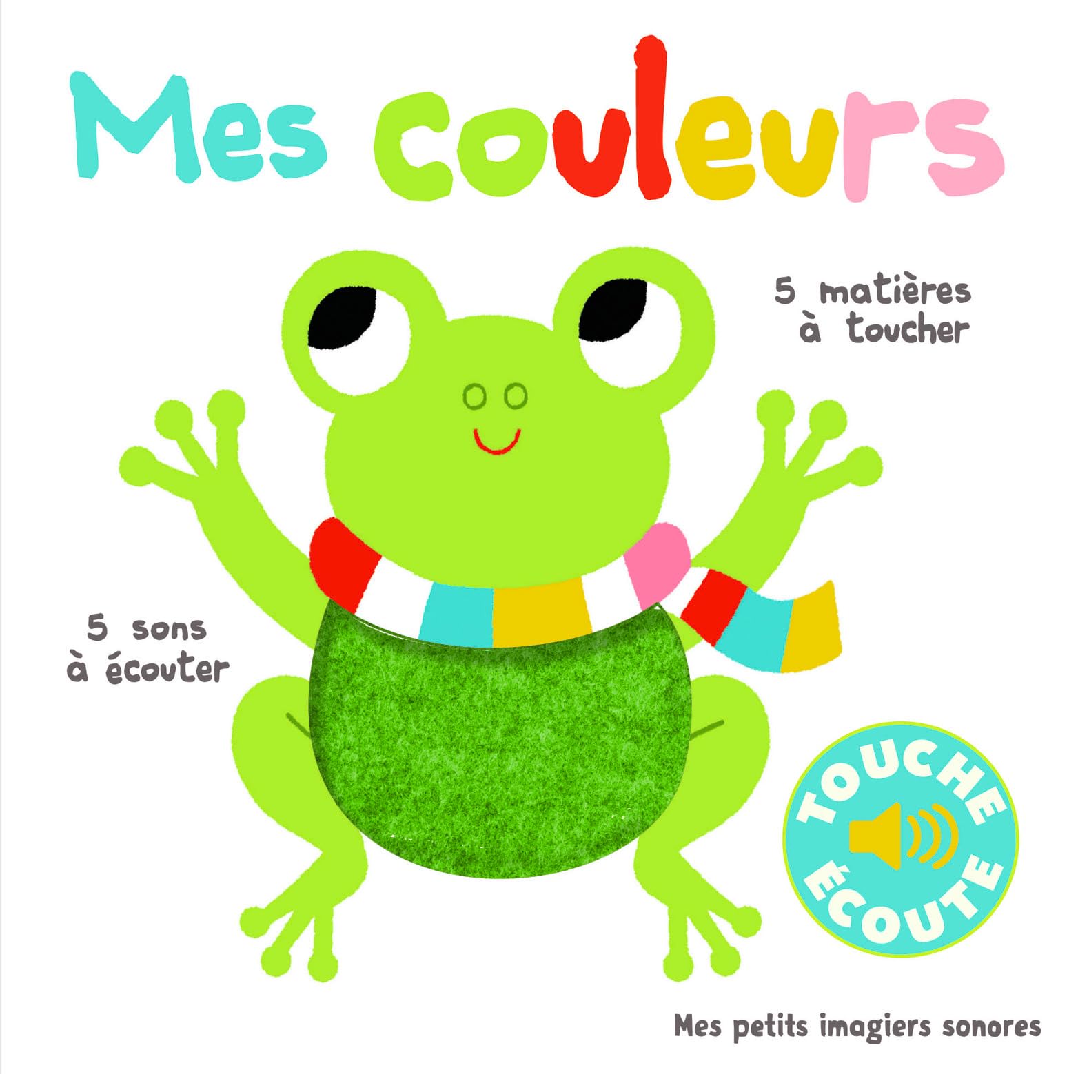 Mes couleurs: 5 sons à écouter, 5 matières à toucher
