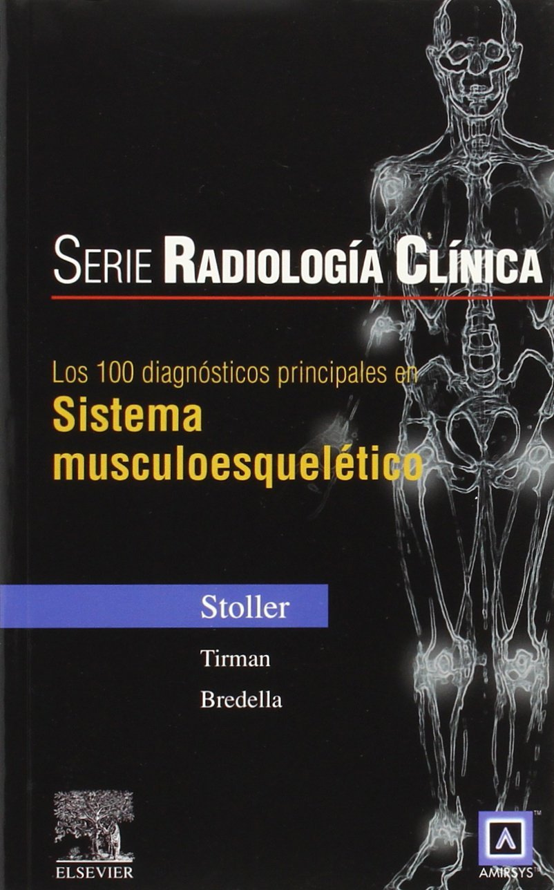 Serie Radiología Clínica: Los 100 diagnósticos principales en sistema musculoesquelético