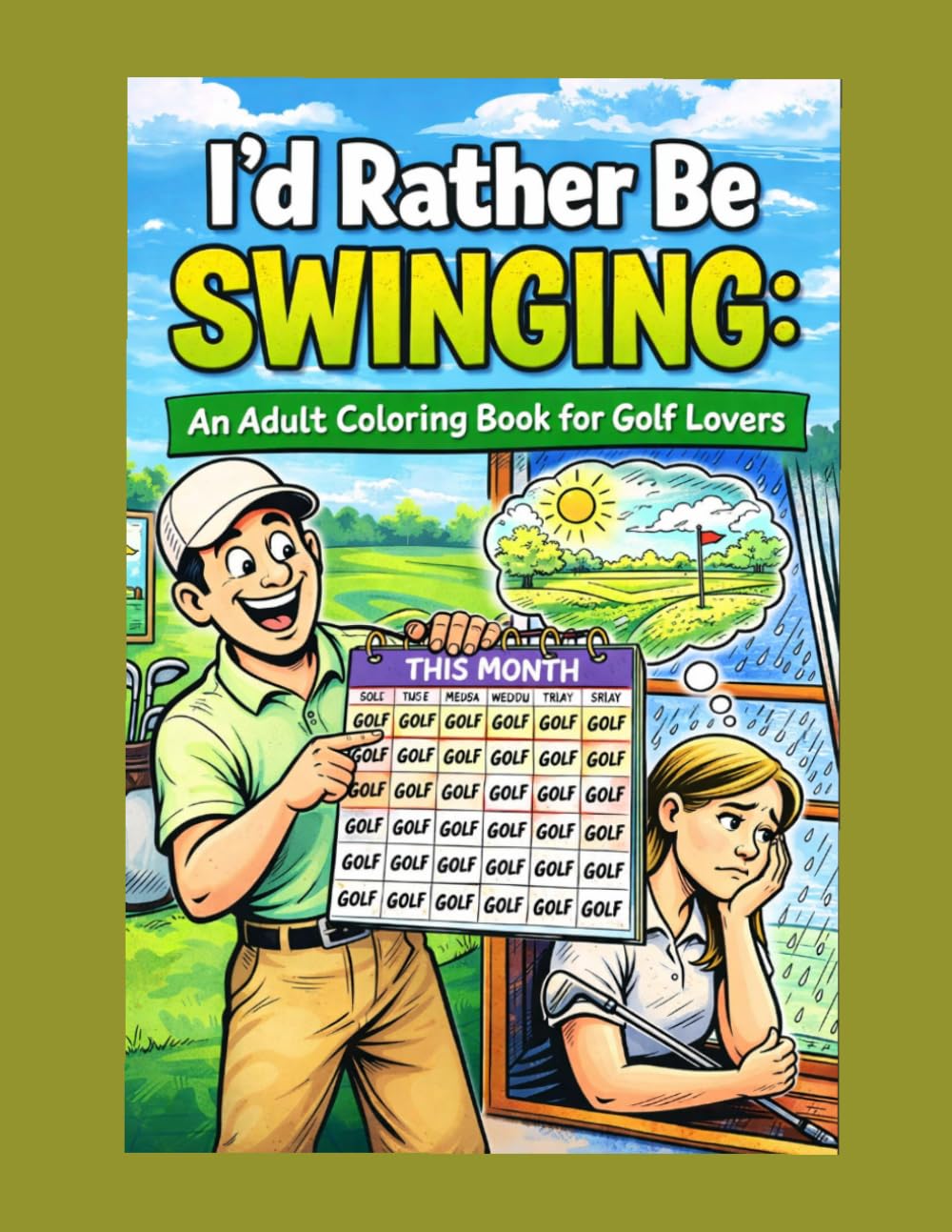 I'd rather be swinging...: An Adult Coloring Book for Golf Lovers
