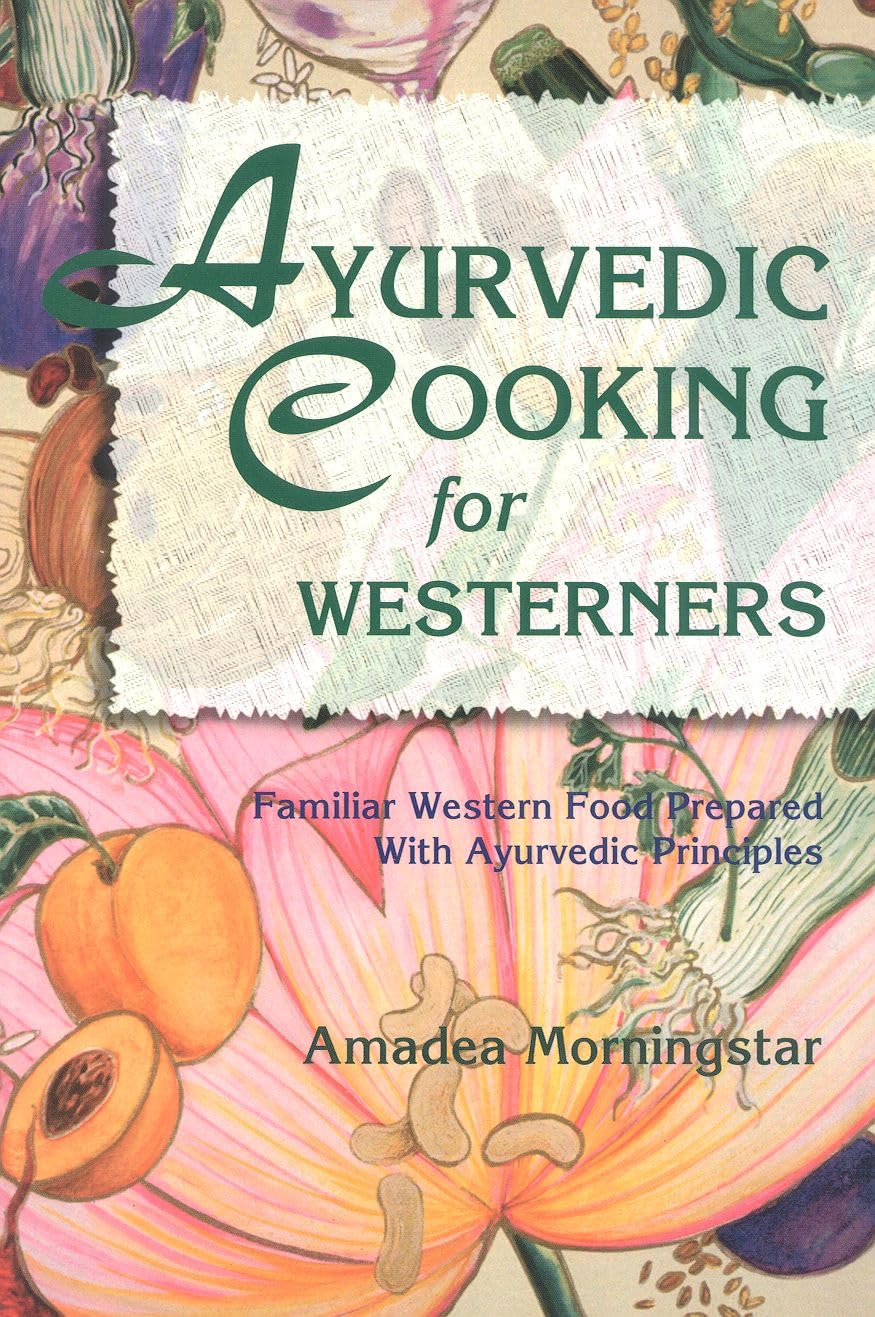 Ayurvedic Cooking for Westerners: Familiar Western Food Prepared with Ayurvedic Principles Paperback – May 31, 1995