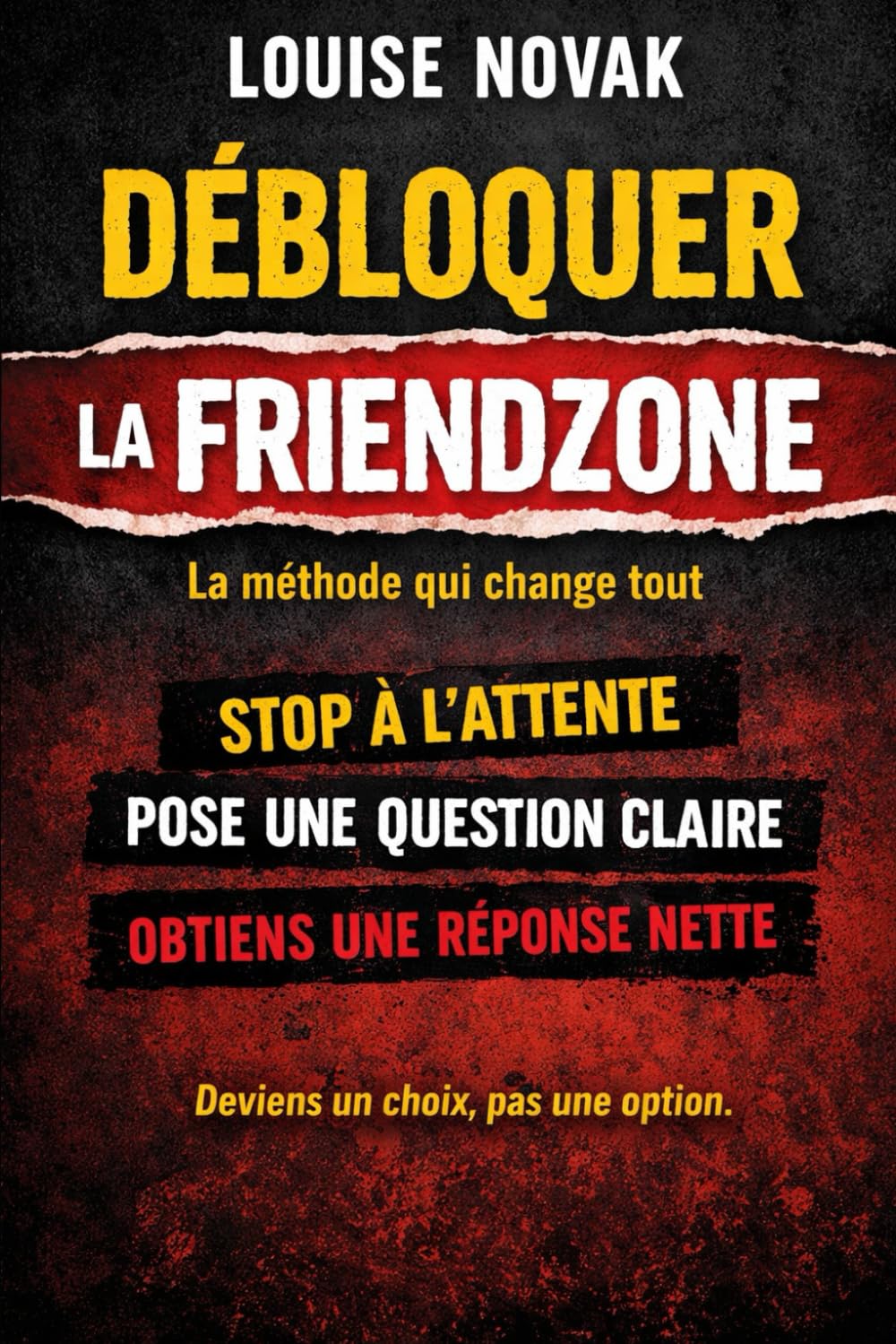 Débloquer la friendzone: La méthode qui change tout (Amour & bonheur)