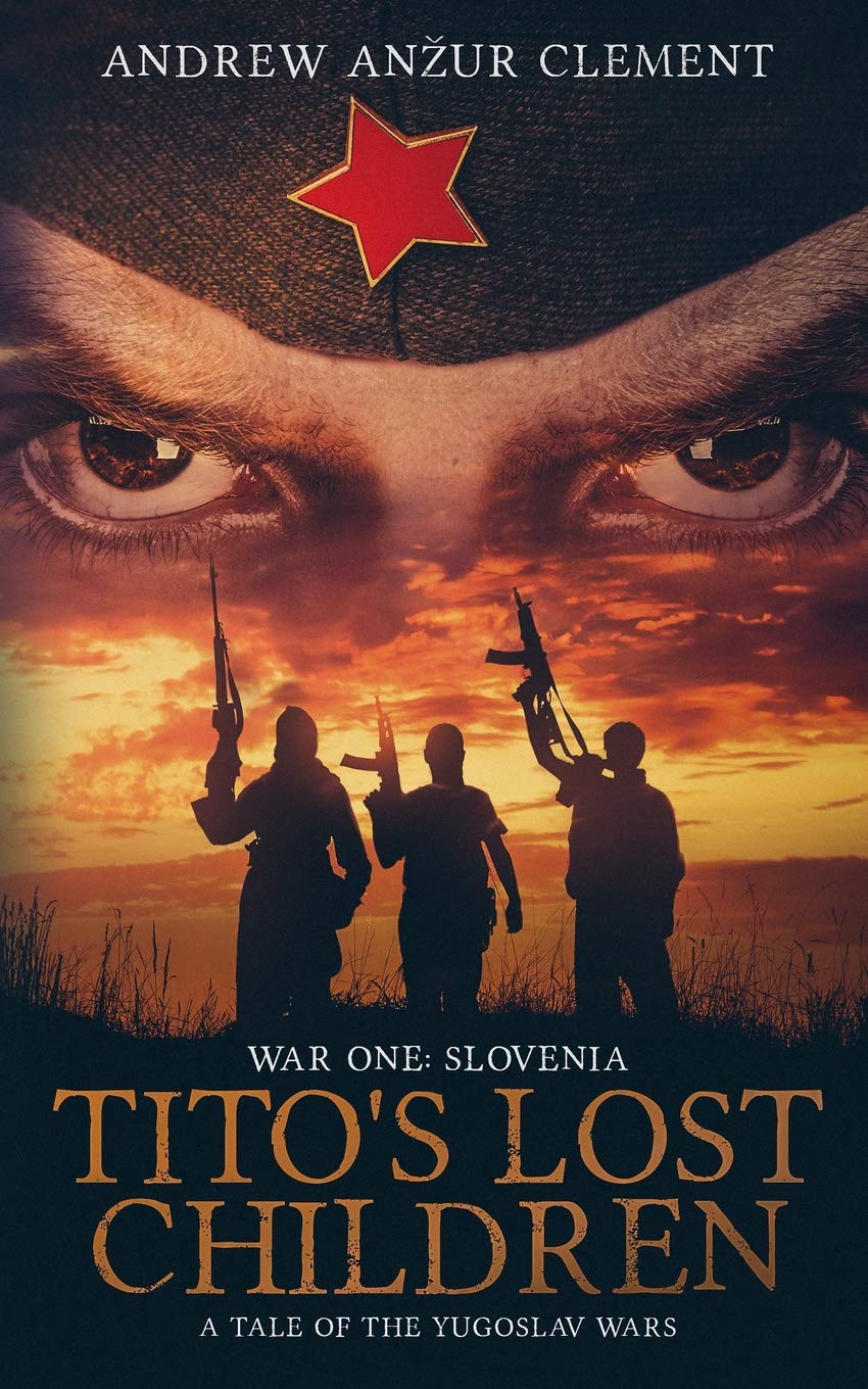 Tito's Lost Children. A Tale of the Yugoslav Wars. War One: Slovenia: 1