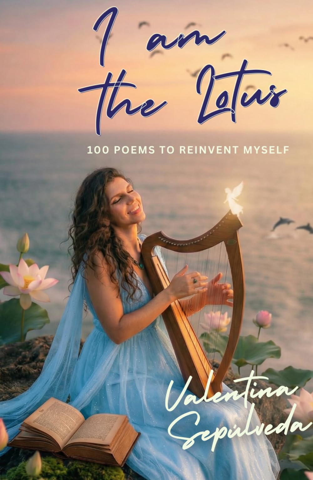 I am the Lotus: 100 poems to reinvent myself