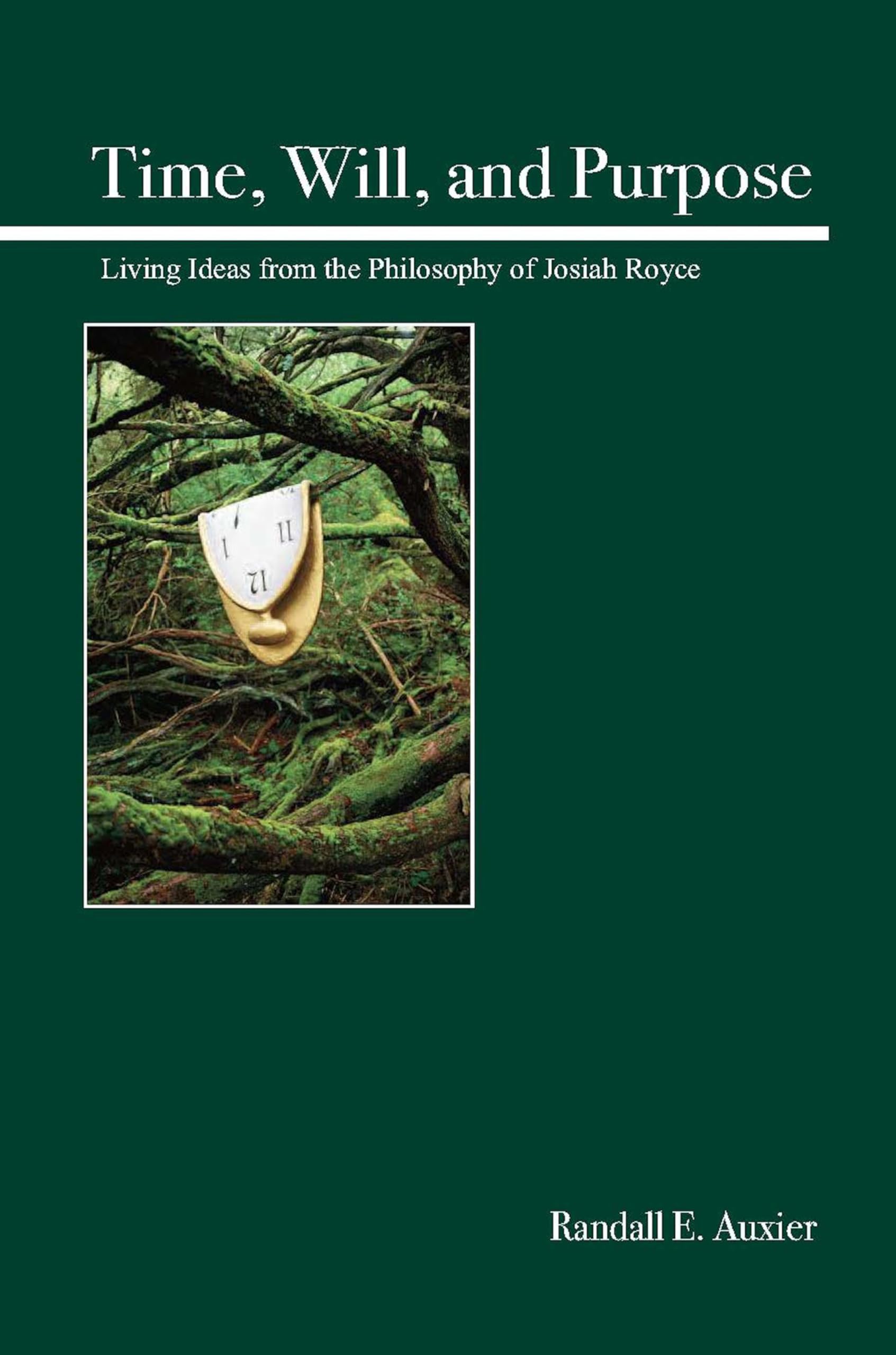 Buy Time, Will, and Purpose: Living Ideas from the Philosophy of Josiah Royce — BookShops.in