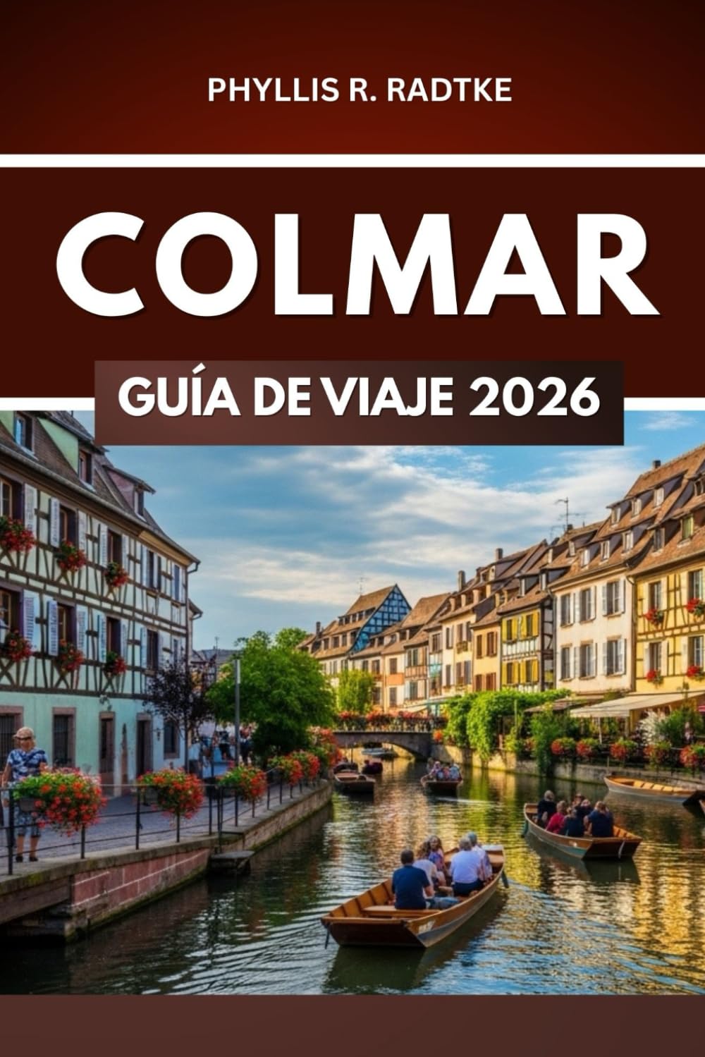 GUÍA DE VIAJES DE COLMAR 2026: “Donde la historia susurra y la aventura aguarda en cada esquina”