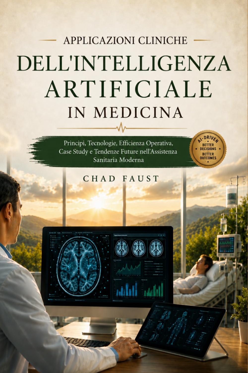 APPLICAZIONI CLINICHE DELL'INTELLIGENZA ARTIFICIALE IN MEDICINA: Principi, Tecnologie, Efficienza Operativa, Case Study e Tendenze Future nell'Assistenza Sanitaria Moderna