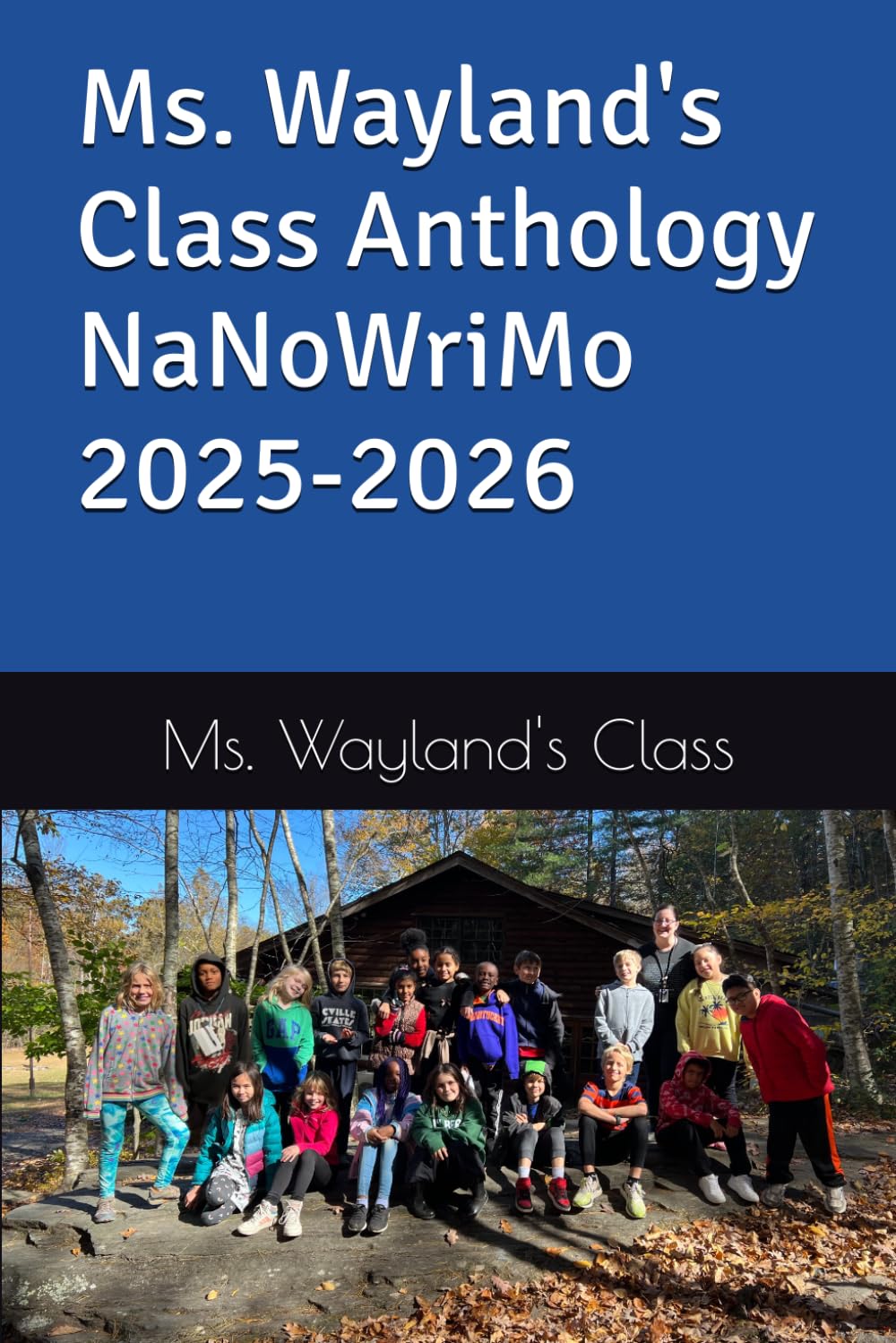 Ms. Wayland's Class Anthology NaNoWriMo 2025-2026