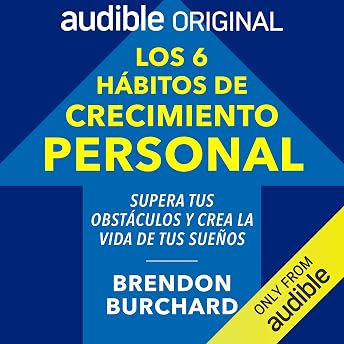 Los seis hábitos de crecimiento personal [The 6 Habits of Growth] Audio Libro por Brendon Burchard episode artwork