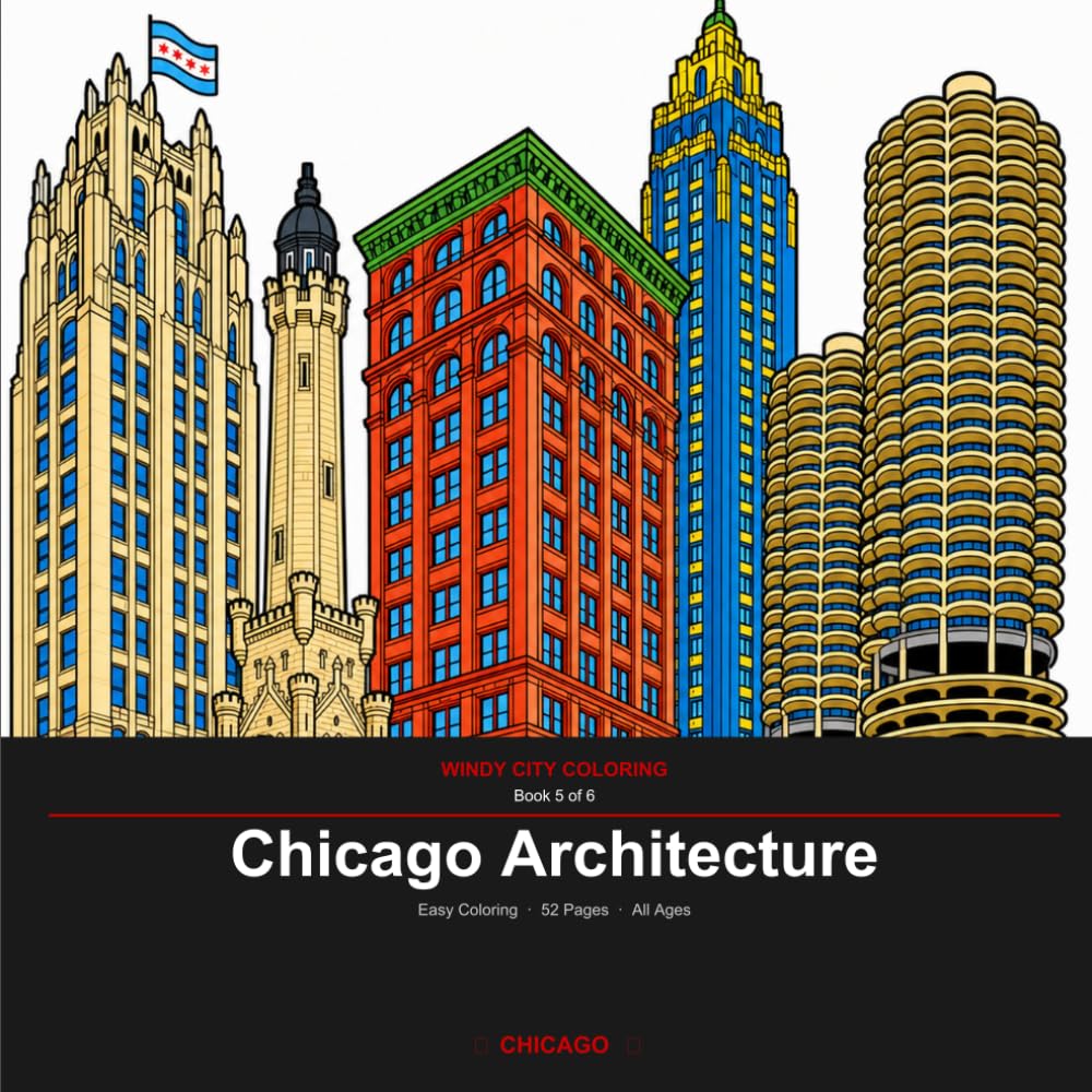 Chicago Architecture: An Easy Coloring Book for All Ages — 52 Buildings & Design Details with Fun Facts (Windy City Coloring Book 5)