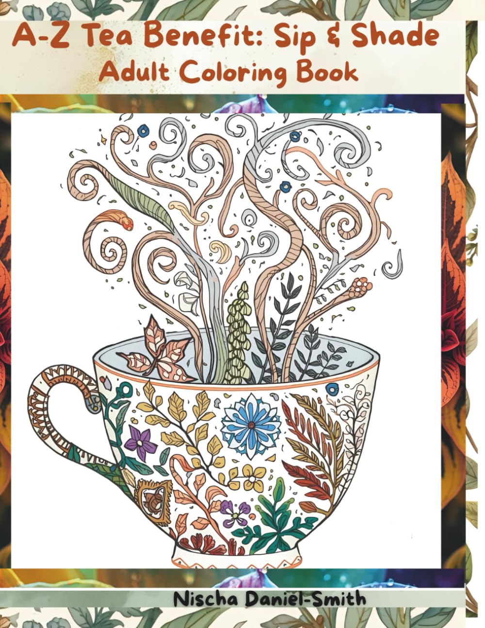 A-Z Tea Benefit: Sip & Shade: Adult Coloring Book