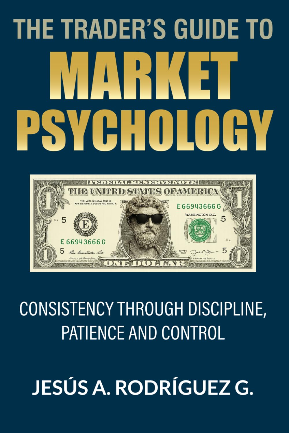 The Trader's Guide to Market Psychology: Consistency Through Discipline, Patience and Control