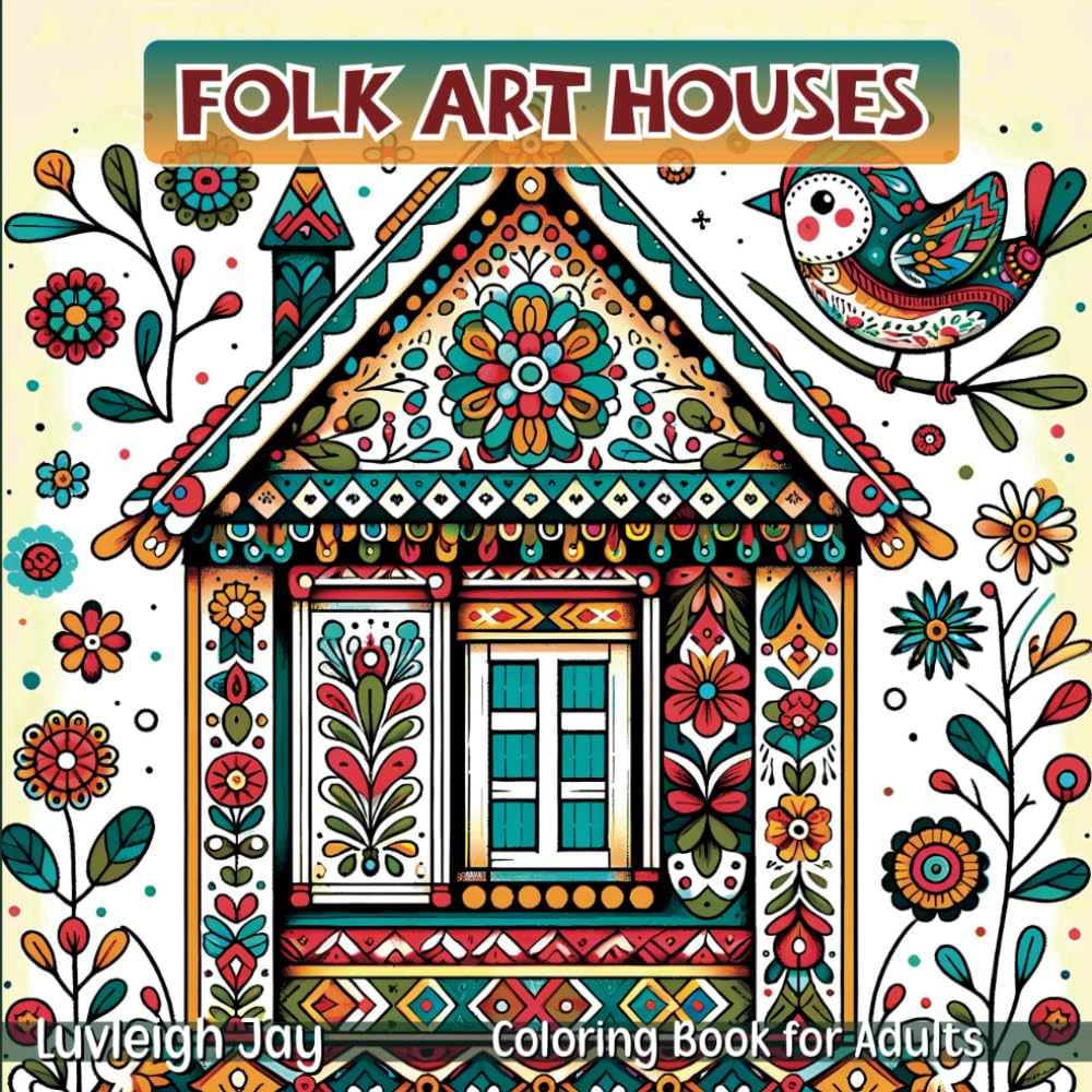 Folk Art Houses Coloring Book: 40 Cute Scandinavian inspired homes with florals Patterns for Adults Stress Relief and Relaxation (Folk Art Coloring Books)